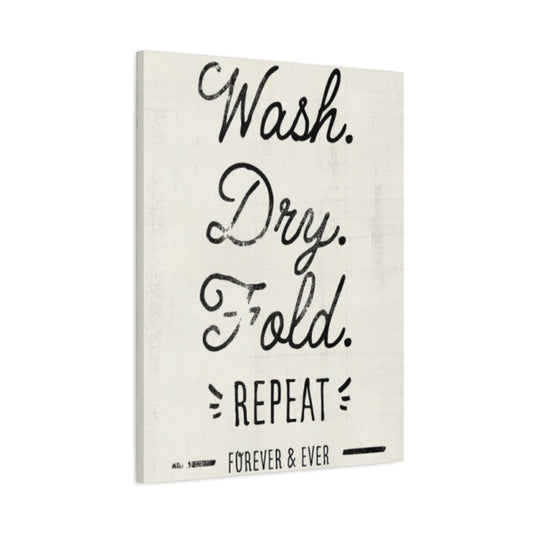 Wash Dry Fold Repeat Laundry Wall Art & Canvas Prints