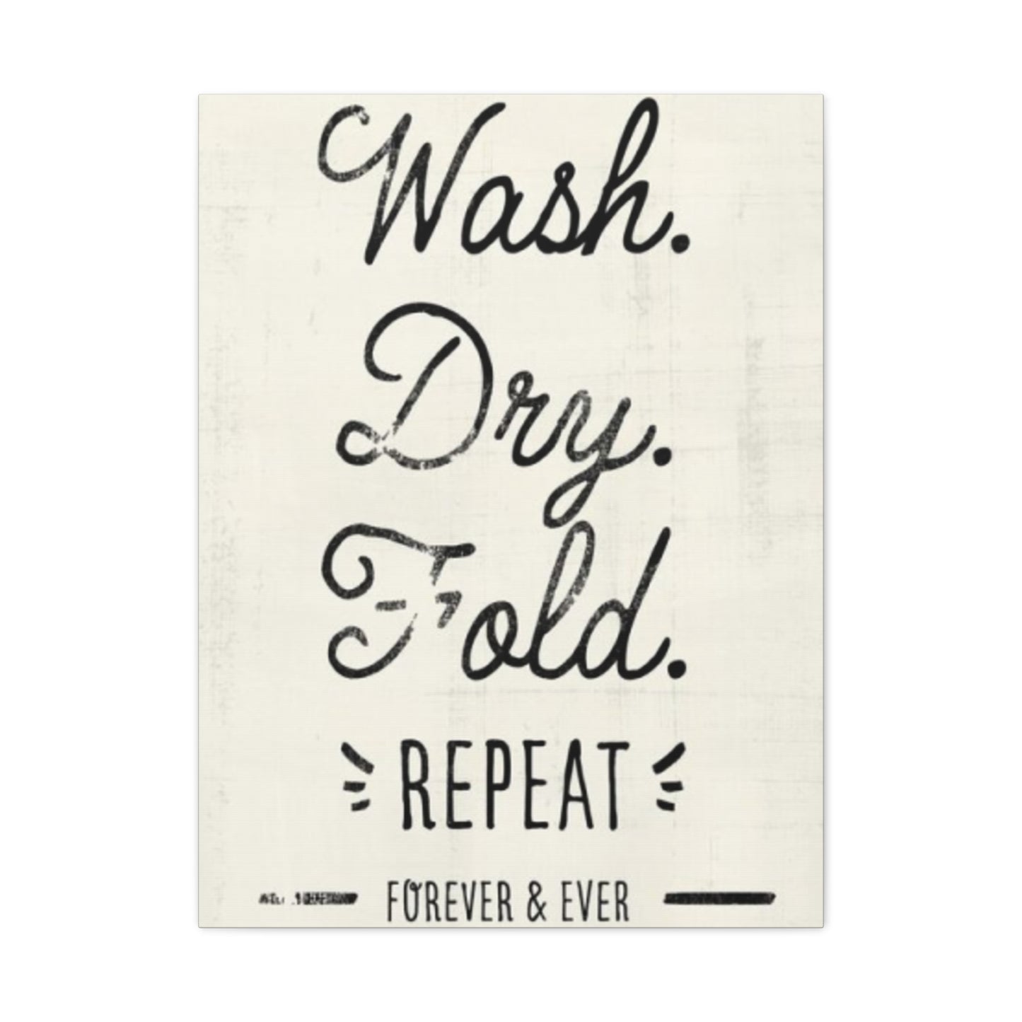 Wash Dry Fold Repeat Laundry Wall Art & Canvas Prints