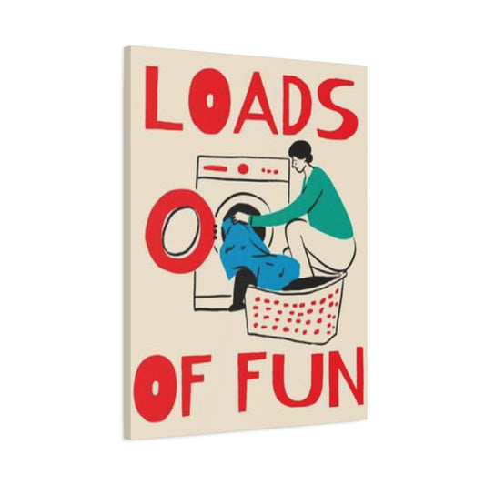 Loads Of Fun Poster Laundry Wall Art & Canvas Prints