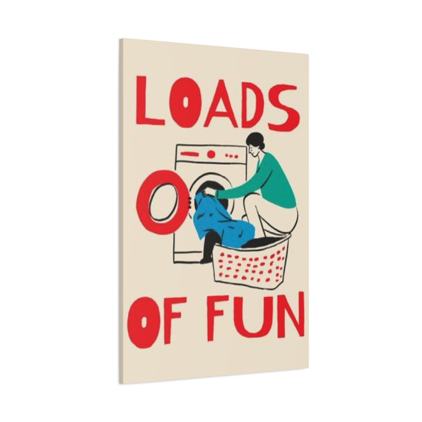 Loads Of Fun Poster Laundry Wall Art & Canvas Prints