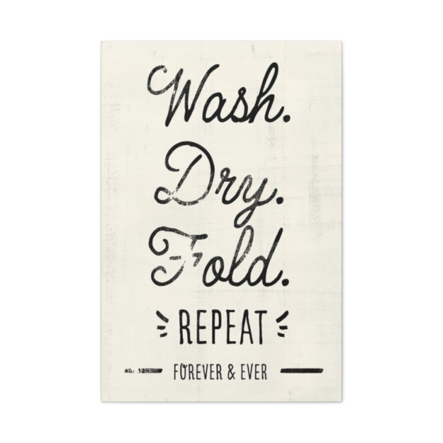 Wash Dry Fold Repeat Laundry Wall Art & Canvas Prints