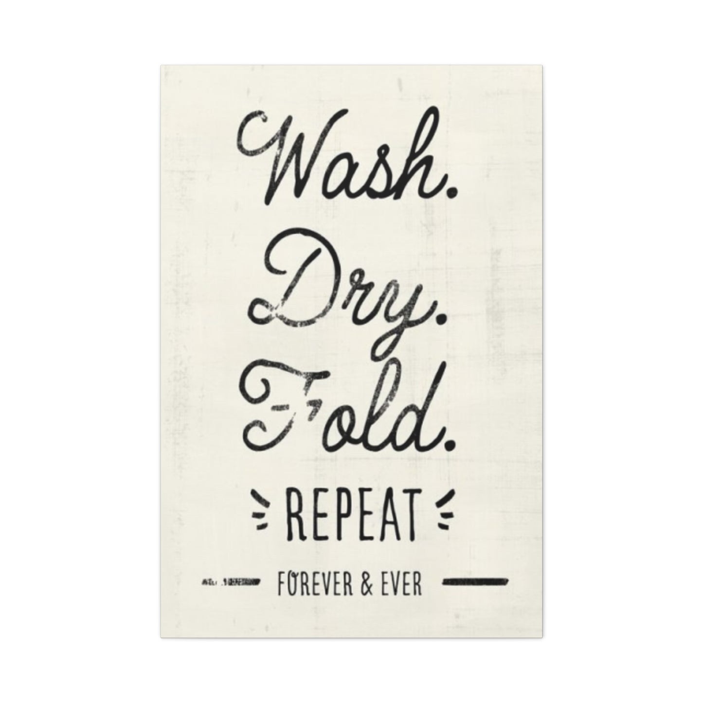 Wash Dry Fold Repeat Laundry Wall Art & Canvas Prints