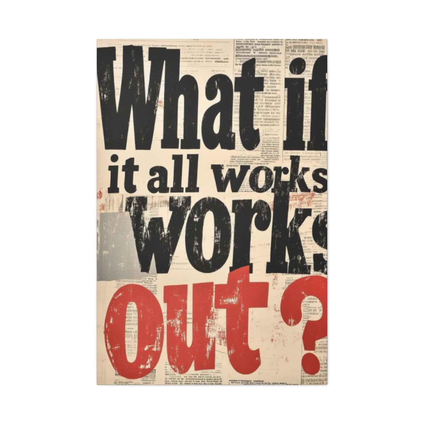 What If All Works Out  Modernism Wall Art & Canvas Prints