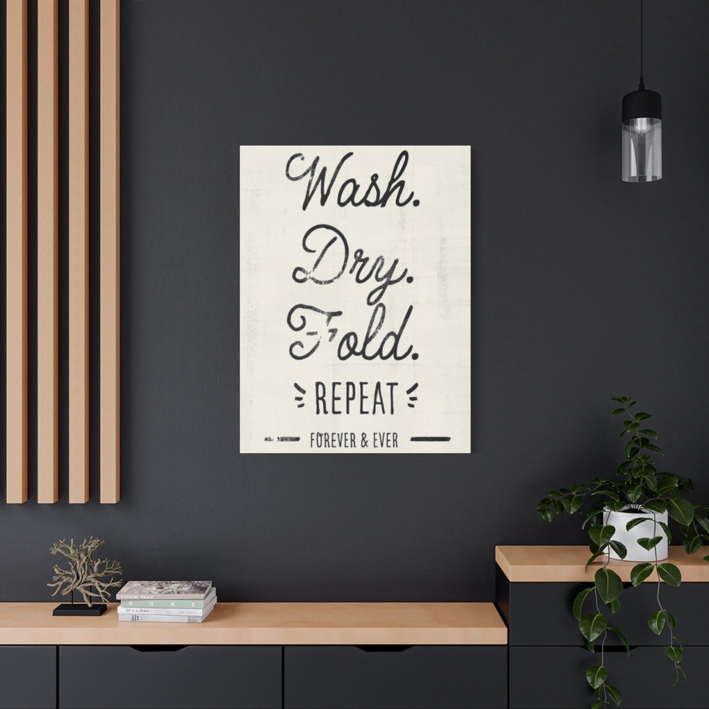 Wash Dry Fold Repeat Laundry Wall Art & Canvas Prints