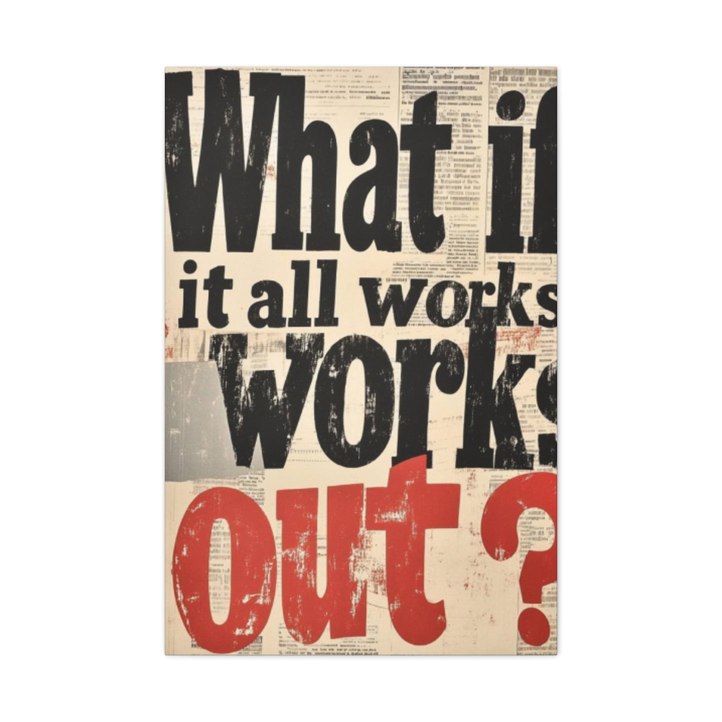 What If All Works Out  Modernism Wall Art & Canvas Prints