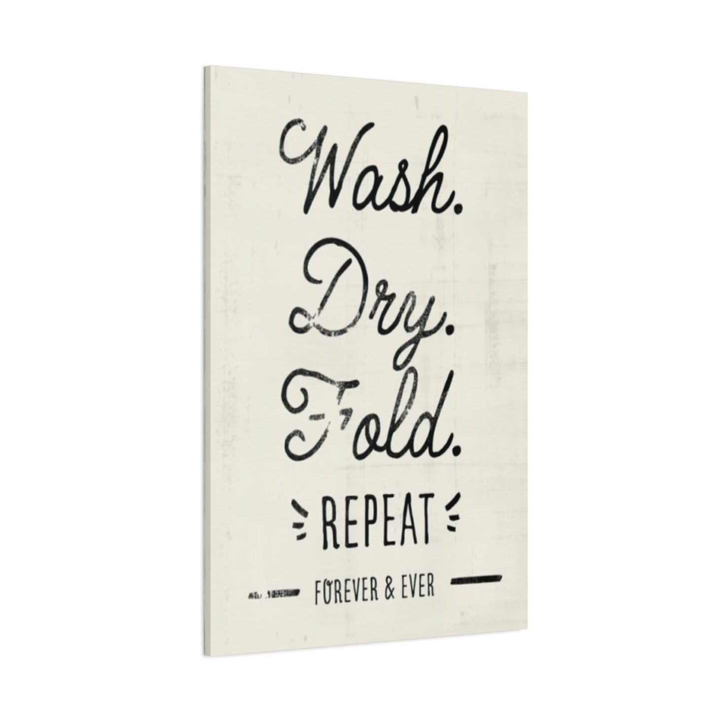 Wash Dry Fold Repeat Laundry Wall Art & Canvas Prints