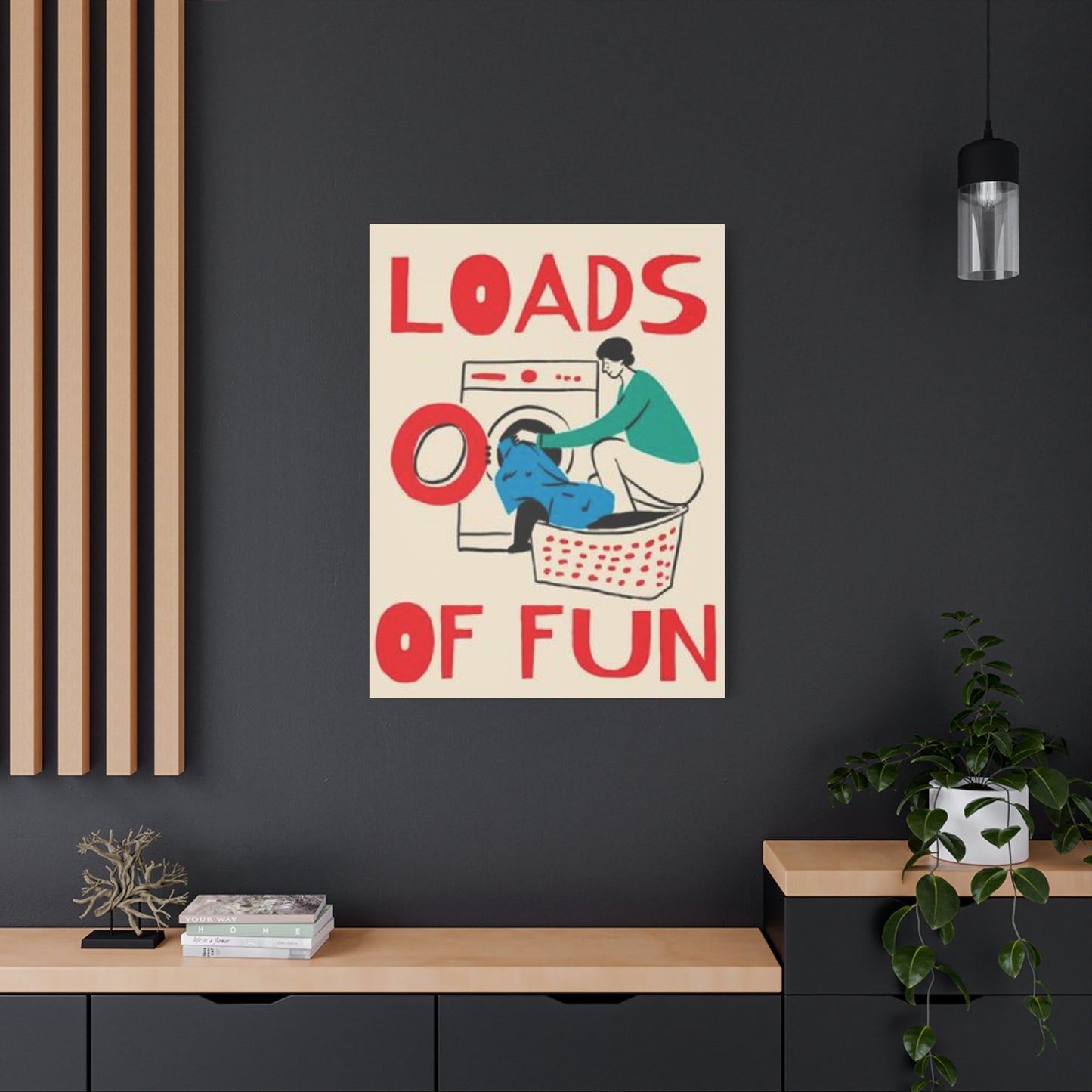 Loads Of Fun Poster Laundry Wall Art & Canvas Prints