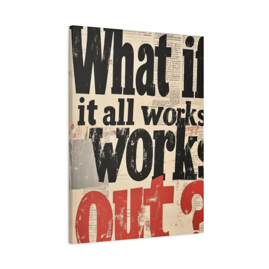 What If All Works Out  Modernism Wall Art & Canvas Prints