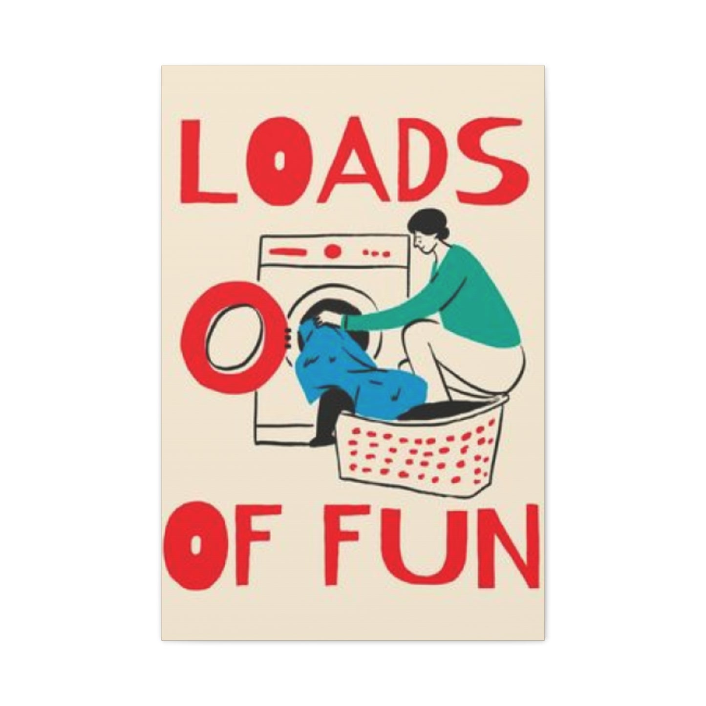 Loads Of Fun Poster Laundry Wall Art & Canvas Prints