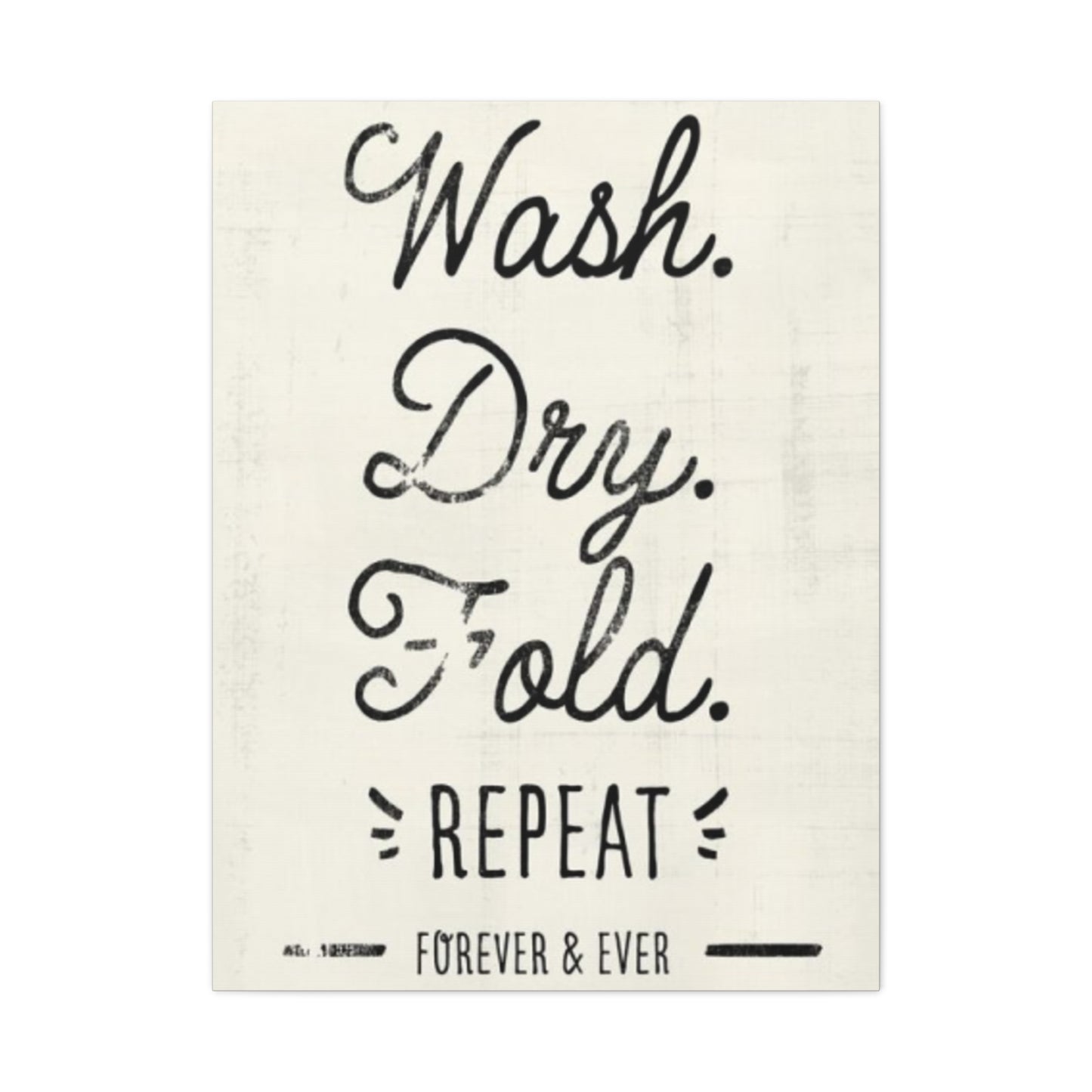 Wash Dry Fold Repeat Laundry Wall Art & Canvas Prints