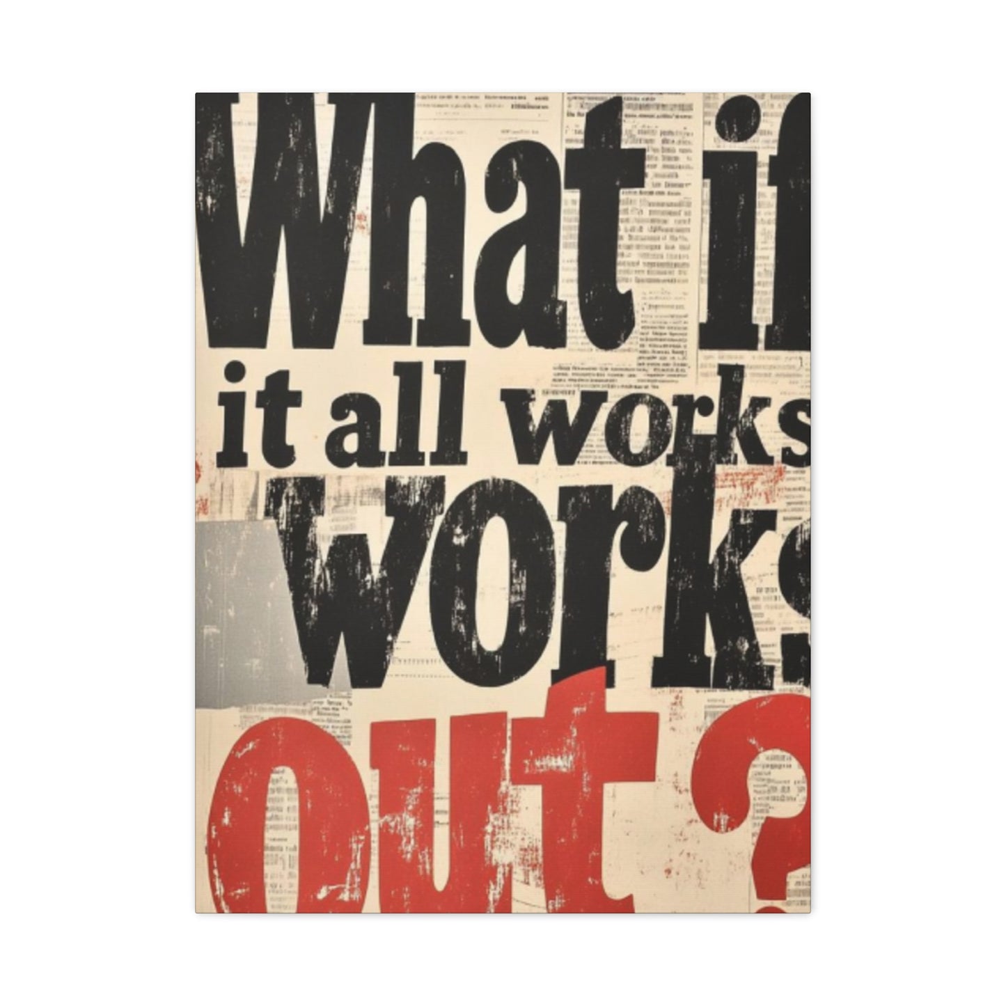 What If All Works Out  Modernism Wall Art & Canvas Prints