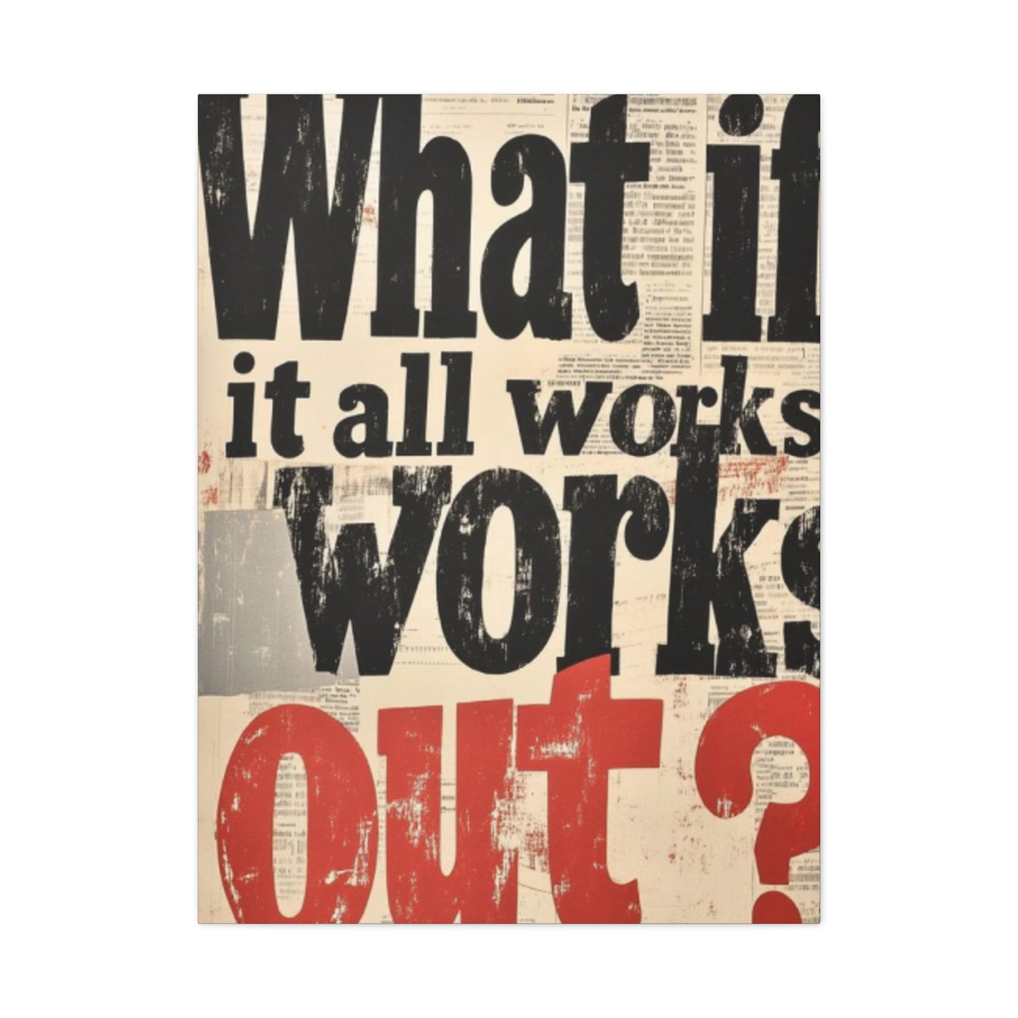 What If All Works Out  Modernism Wall Art & Canvas Prints