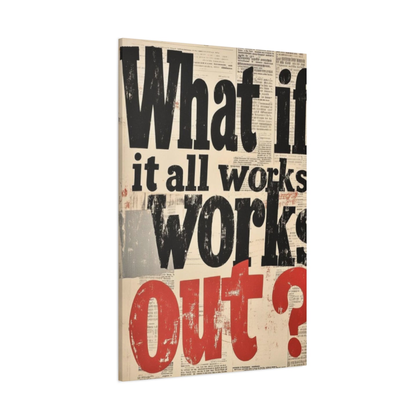 What If All Works Out  Modernism Wall Art & Canvas Prints