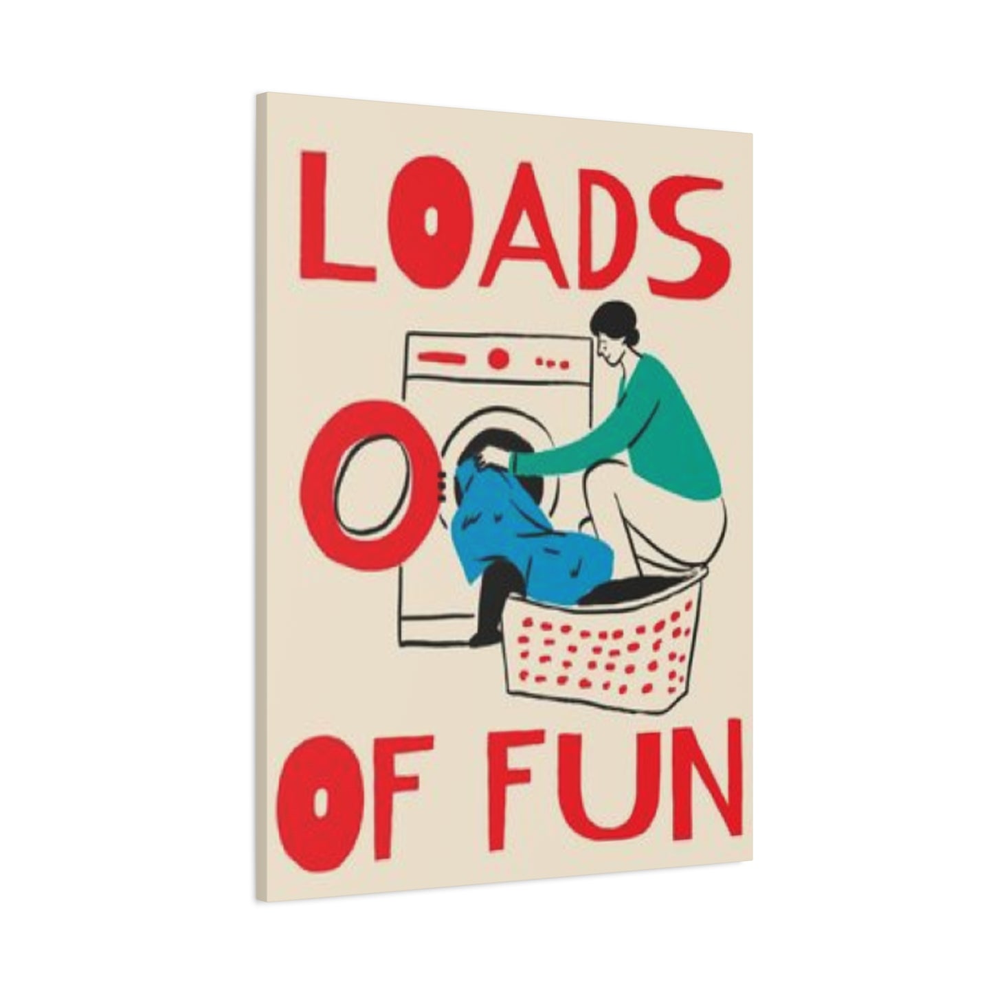 Loads Of Fun Poster Laundry Wall Art & Canvas Prints