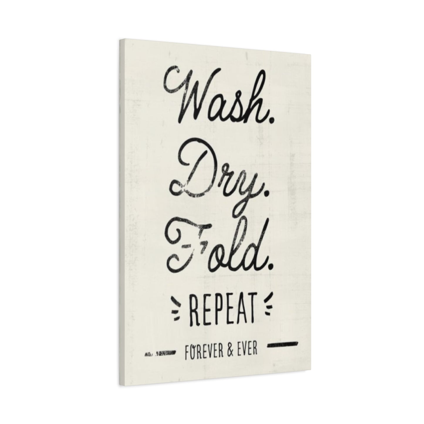 Wash Dry Fold Repeat Laundry Wall Art & Canvas Prints